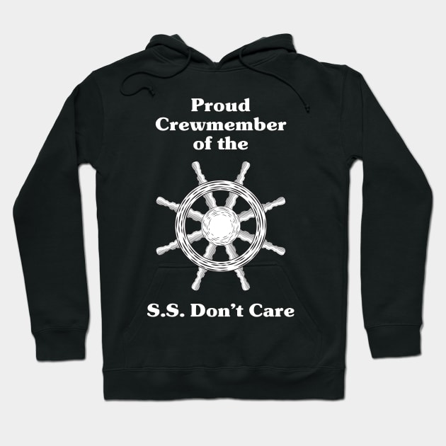 Proud Crewmember of the S.S. Don't Care Hoodie by photokapi